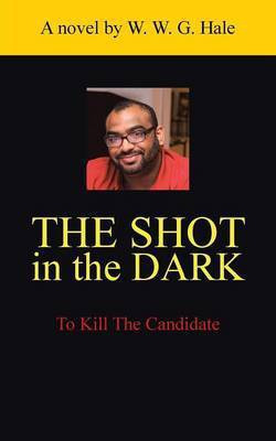 The Shot in the Dark(English, Paperback, Hale W W G)