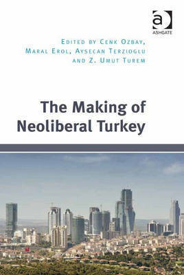 The Making of Neoliberal Turkey(English, Electronic book text, unknown)