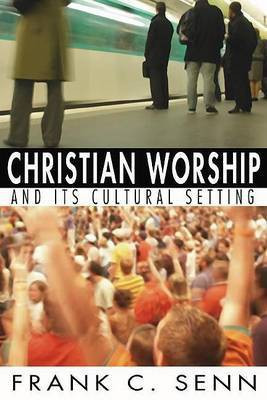 Christian Worship and Its Cultural Setting(English, Paperback, Senn Frank C)