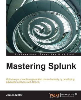 Mastering Splunk(English, Electronic book text, Miller James)