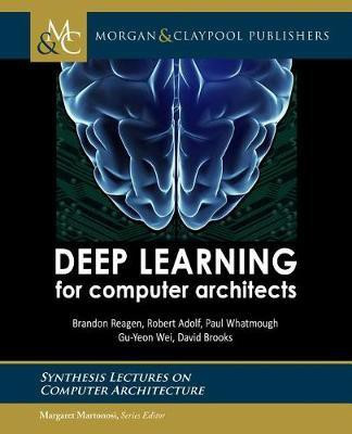 Deep Learning for Computer Architects(English, Electronic book text, Reagen Brandon)
