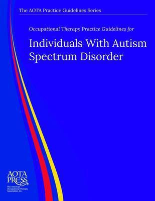 Occupational Therapy Practice Guidelines for Individuals with Autism Spectrum Disorder(English, Paperback, Tomchek Scott)