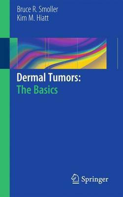 Dermal Tumors: The Basics(English, Electronic book text, Professor of Pathology, Dermatology Director Smoller Bruce R)