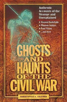 Ghosts and Haunts of the Civil War(English, Paperback, Coleman Christopher)