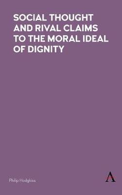 Social Thought and Rival Claims to the Moral Ideal of Dignity(English, Hardcover, Hodgkiss Philip)