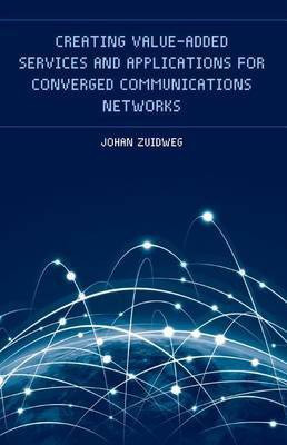 Creating Value-Added Services and Applications for Converged Communications Networks(English, Hardcover, Zuidweg Johan)