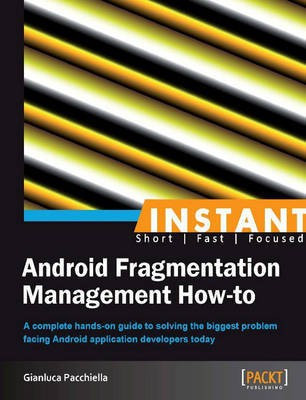 Instant Android Fragmentation Management How-to(English, Electronic book text, Pacchiella Gianluca)