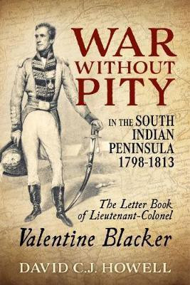 War without Pity in the South Indian Peninsula 1798-1813(English, Paperback, Howell David C.J.)