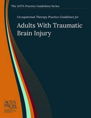 Occupational Therapy Practice Guidelines for Adults with Traumatic Brain Injury(English, Paperback, Wheeler Steven)