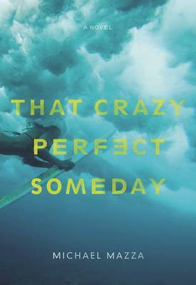 That Crazy Perfect Someday(English, Paperback, Mazza Michael)