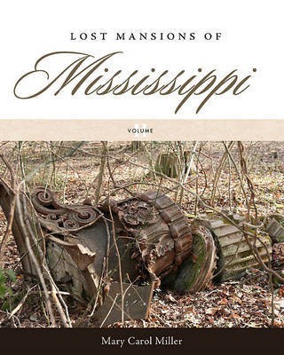 Lost Mansions of Mississippi, Volume II(English, Hardcover, Miller Mary Carol)