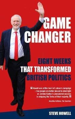 GAME CHANGER Eight Weeks That Transformed British Politics(English, Electronic book text, Howell Steve)
