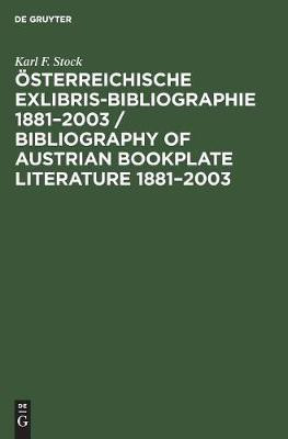 OEsterreichische Exlibris-Bibliographie 1881-2003 / Bibliography of Austrian Bookplate Literature 1881-2003(German, Hardcover, Stock Karl F)