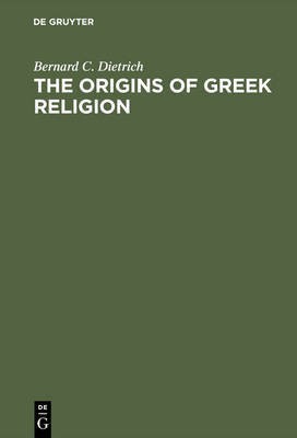 The Origins of Greek Religion(English, Electronic book text, Dietrich Bernard C)