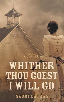 Whither Thou Goest, I Will Go(English, Paperback, Dathan Naomi)