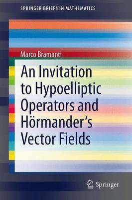 Invitation to Hypoelliptic Operators and Hormander's Vector Fields(English, Electronic book text, Bramanti Marco)