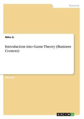 Introduction into Game Theory (Business Context)(English, Paperback, G Mike)
