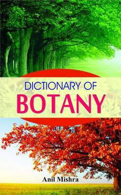 Dictionary of Botany  - Dictionary Book for All(English, Book, Mishra Anil)