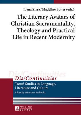 The Literary Avatars of Christian Sacramentality, Theology and Practical Life in Recent Modernity(English, Hardcover, unknown)