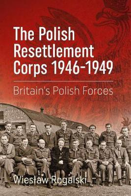 The Polish Resettlement Corps 1946-1949(English, Paperback, Rogalski Wieslaw)