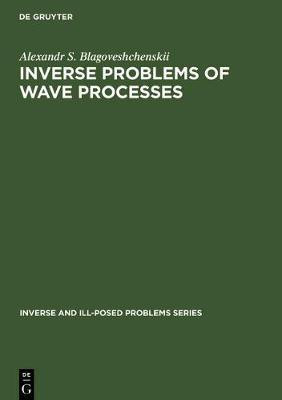 Inverse Problems of Wave Processes(English, Electronic book text, Blagoveshchenskii A. S.)