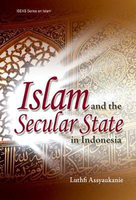 Islam and the Secular State in Indonesia(English, Electronic book text, Assyaukanie Luthfi)