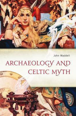 Archaeology and Celtic Myth(English, Paperback, Waddell John)