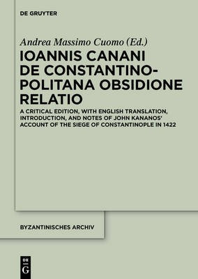 Ioannis Canani de Constantinopolitana obsidione relatio(English, Electronic book text, unknown)