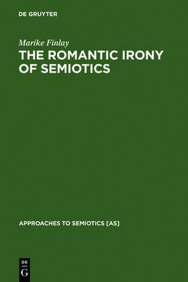 The Romantic Irony of Semiotics(English, Electronic book text, Finlay Marike)