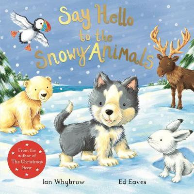 Say Hello to the Snowy Animals(English, Paperback, Whybrow Ian)