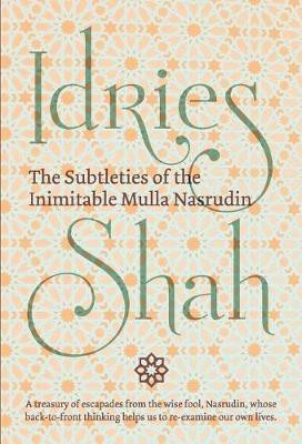 The Subtleties of the Inimitable Mulla Nasrudin(English, Hardcover, Shah Idries)