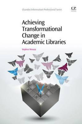 Achieving Transformational Change in Academic Libraries(English, Electronic book text, Mossop Stephen)