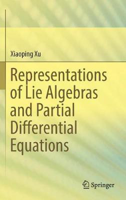 Representations of Lie Algebras and Partial Differential Equations(English, Hardcover, Xu Xiaoping)