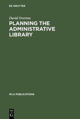 Planning the Administrative Library(English, Electronic book text, Overton David)