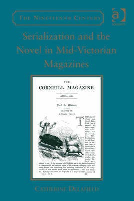 Serialization and the Novel in Mid-Victorian Magazines(English, Electronic book text, Dr Delafield Catherine)