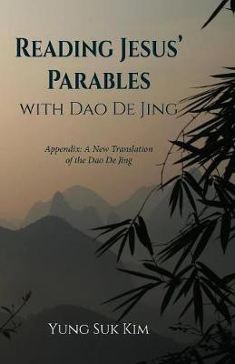 Reading Jesus' Parables with DAO de Jing(English, Paperback, Kim Yung Suk)