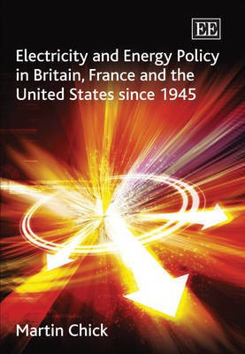 Electricity and Energy Policy in Britain, France and the United States since 1945(English, Paperback, Chick Martin)