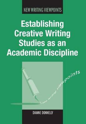 Establishing Creative Writing Studies as an Academic Discipline(English, Electronic book text, Donnelly Dianne)