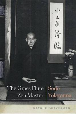 The Grass Flute Zen Master: Sodo Yokoyama(English, Electronic book text, Braverman Arthur)