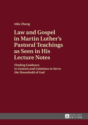 Law and Gospel in Martin Luther's Pastoral Teachings as Seen in His Lecture Notes(English, Hardcover, Zheng AiHe)