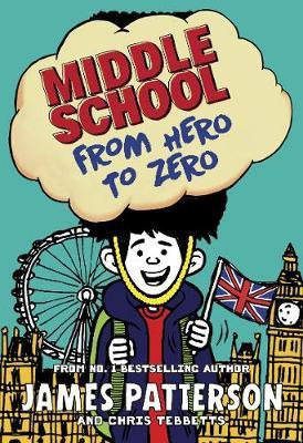 Middle School: From Hero to Zero(English, Paperback, Patterson James)