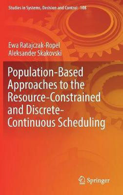Population-Based Approaches to the Resource-Constrained and Discrete-Continuous Scheduling(English, Hardcover, Ratajczak-Ropel Ewa)