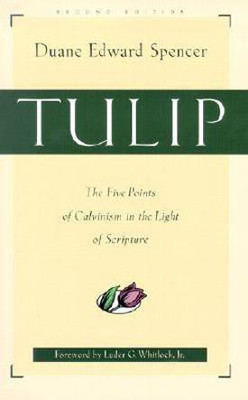Tulip - The Five Points of Calvinism in the Light of Scripture(English, Paperback, Spencer Duane Edward)