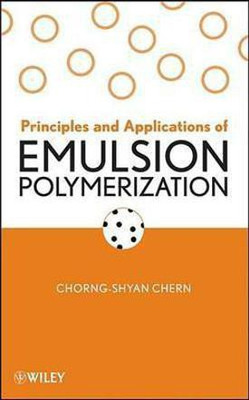 Principles and Applications of Emulsion Polymerization(English, Electronic book text, Chern Chorng-Shyan)