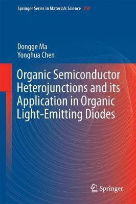 Organic Semiconductor Heterojunctions and Its Application in Organic Light-Emitting Diodes(English, Hardcover, Ma Dongge)
