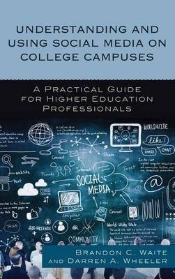 Understanding and Using Social Media on College Campuses(English, Hardcover, Waite Brandon C.)