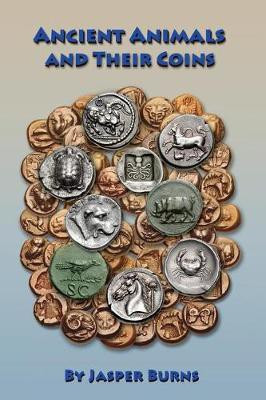 Ancient Animals and Their Coins(English, Paperback, Professor Burns Jasper)