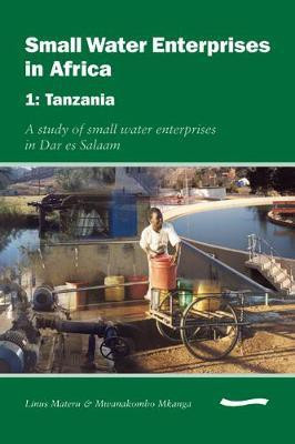Small Water Enterprises in Africa 1 - Tanzania: A Study of Small Water Enterprises in Dar es Salaam(English, Paperback, unknown)