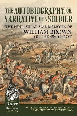 The Autobiography or Narrative of a Soldier(English, Hardcover, Brown William)