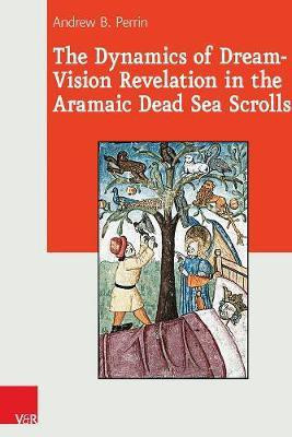 The Dynamics of Dream-Vision Revelation in the Aramaic Dead Sea Scrolls(English, Hardcover, Perrin Andrew B.)